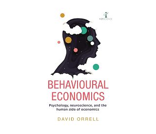 BEHAVIOURAL ECONOMICS, David Orrell