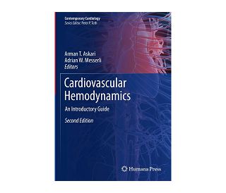 CARDIOVASCULAR HEMODYNAMICS 2E: Introductory Guide, Arman T. Askari, Adrian W. Messerli