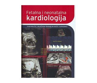 FETALNA I NEONATALNA KARDIOLOGIJA, Ivan Malčić , Snježana Škrablin-Kučić