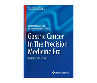 GASTRIC CANCER IN THE PRECISION MEDICINE ERA (Diagnosis and Therapy), Vincenzo Canzonieri, Antonio Giordano