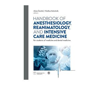 HANDBOOK OF ANESTHESIOLOGY, REANIMATOLOGY, AND INTENSIVE CARE MEDICINE, Alan Šustić, Vlatka Sotošek