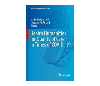 HEALTH HUMANITIES FOR QUALITY OF CARE IN TIMES OF COVID -19, Maria Giulia Marini, Jonathan McFarland