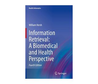 INFORMATION RETRIEVAL: A BIOMEDICAL AND HEALTH PERSPECTIVE, William Hersh