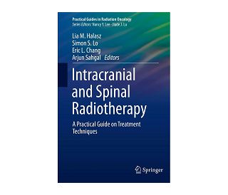 INTRACRANIAL AND SPINAL RADIOTHERAPY, Lia M. Halasz, Simon S. Lo, Eric L. Chang, Arjun Sahgal