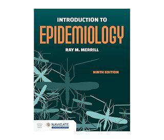 INTRODUCTION TO EPIDEMIOLOGY 9E, Ray M. Merrill