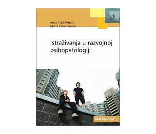 ISTRAŽIVANJA U RAZVOJNOJ PSIHOPATOLOGIJI, Anita Vulić-Prtorić, Marta Cifrek-Kolarić