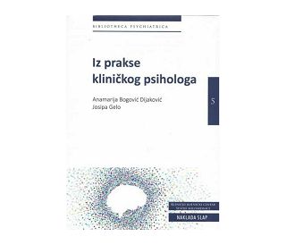 IZ PRAKSE KLINIČKOG PSIHOLOGA, Anamarija Bogović Dijaković, Josipa Gelo