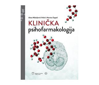 KLINIČKA PSIHOFARMAKOLOGIJA, Alma Mihaljević - Peleš , Marina Šagud