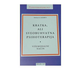 KRATKA,ALI SVEOBUHVATNA PSIHOTERAPIJA, Arnold Allan Lazarus