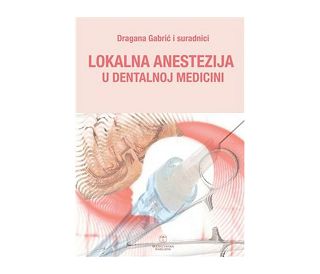 LOKALNA ANESTEZIJA U DENTALNOJ MEDICINI, Dragana Gabrić