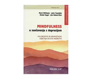 MINDFULNESS U SUOČAVANJU S DEPRESIJOM, Mark Williams, John Teasdale, Zindel Segal, Jon Kabat-Zinn