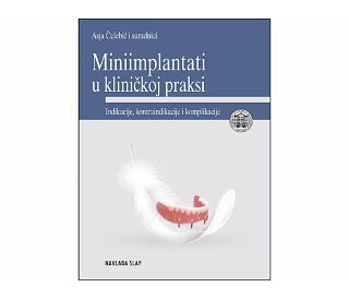 MINIIMPLANTATI U KLINIČKOJ PRAKSI (Indikacije, kontraindikacije i komplikacije), Asja Čelebić