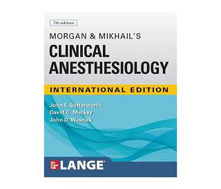 MORGAN & MIKHAIL'S CLINICAL ANESTHESIOLOGY 7E, John F. Butterworth, David C. Mackey, John D. Wasnick