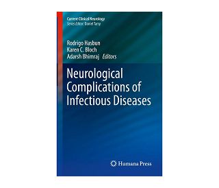 NEUROLOGICAL COMPLICATIONS OF INFECTIOUS DISEASES, Rodrigo Hasbun, Karen C. Bloch, Adarsh Bhimraj