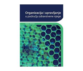 ORGANIZACIJA I UPRAVLJANJE U PODRUČJU ZDRAVSTVENE NJEGE, Sonja Kalauz