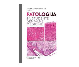 PATOLOGIJA ZA STUDENTE DENTALNE MEDICINE, Gordana Zamolo, Marina Kos