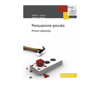 PERSUAZIVNE PORUKE - PROCES UTJECANJA, William L. Benoit, Pamela J. Benoit