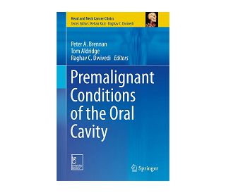 PREMALIGNANT CONDITIONS OF THE ORAL CAVITY, Peter A. Brennan, Tom Aldridge, Raghav C. Dwivedi