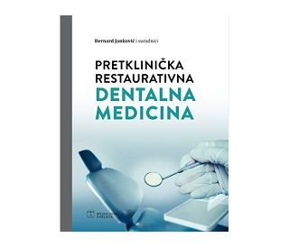 PRETKLINIČKA RESTAURATIVNA DENTALNA MEDICINA, Bernard Janković