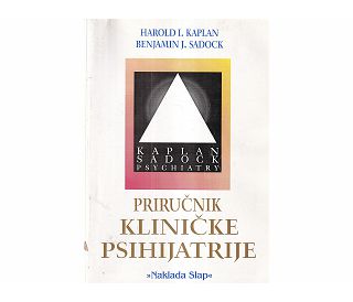 PRIRUČNIK KLINIČKE PSIHIJATRIJE, Harold I. Kaplan, Benjamin J. Sadock