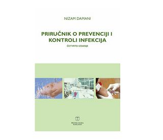 PRIRUČNIK O PREVENCIJI I KONTROLI INFEKCIJA 4. izdanja, Nizam Damani