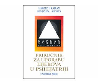 PRIRUČNIK ZA UPORABU LIJEKOVA U PSIHIJATRIJI, Harold I. Kaplan, Benjamin J. Sadock