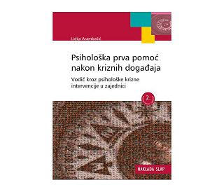 PSIHOLOŠKA PRVA POMOĆ NAKON KRIZNIH DOGAĐAJA, Lidija Arambašić