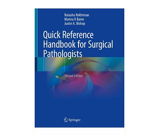 QUICK REFERENCE HANDBOOK FOR SURGICAL PATHOLOGISTS, Natasha Rekhtman, Marina K Baine, Justin A. Bishop