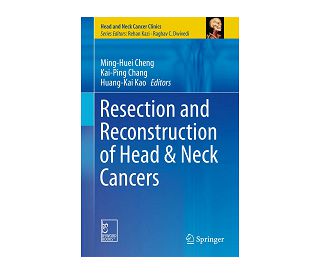 RESECTION AND RECONSTRUCTION OF HEAD & NECK CANCERS, Ming-Huei Cheng, Kai-Ping Chang, Huang-Kai Kao