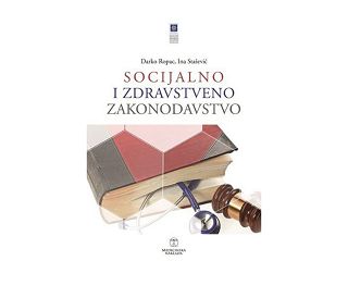 SOCIJALNO I ZDRAVSTVENO ZAKONODAVSTVO, Darko Ropac , Ina Stašević