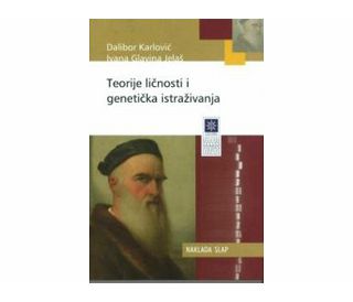 TEORIJE LIČNOSTI I GENETIČKA ISTRAŽIVANJA, Dalibor Karlović, Ivana Glavina Jelaš