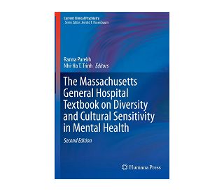 THE MASSACHUSETTS GENERAL HOSPITAL TEXTBOOK ON DIVERSITY AND CULTURAL SENSITIVITY IN MENTAL HEALTH, Ranna Parekh, Nhi-Ha T. Trinh