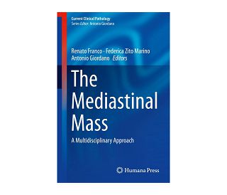 THE MEDIASTINAL MASS (A Multidisciplinary Approach), Renato Franco, Federica Zito Marino, Antonio Giordano