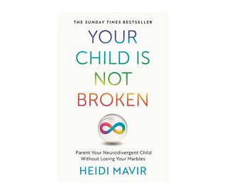 YOUR CHILD IS NOT BROKEN, Heidi Mavir